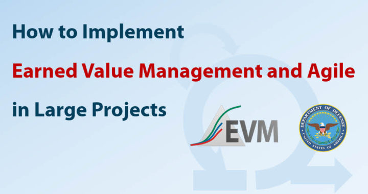 How to implement Earned Value Management and Agile in Large Projects