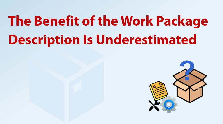 The Benefit of the Work Package Description Is Underestimated in Projects
