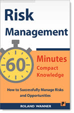 Risk Management – 60 Minutes Compact Knowledge: How to Successfully Manage Risks and Opportunities
