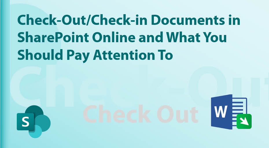 Check-Out/Check-in Documents in SharePoint Online and What You Should Attention To in Project and Project Management