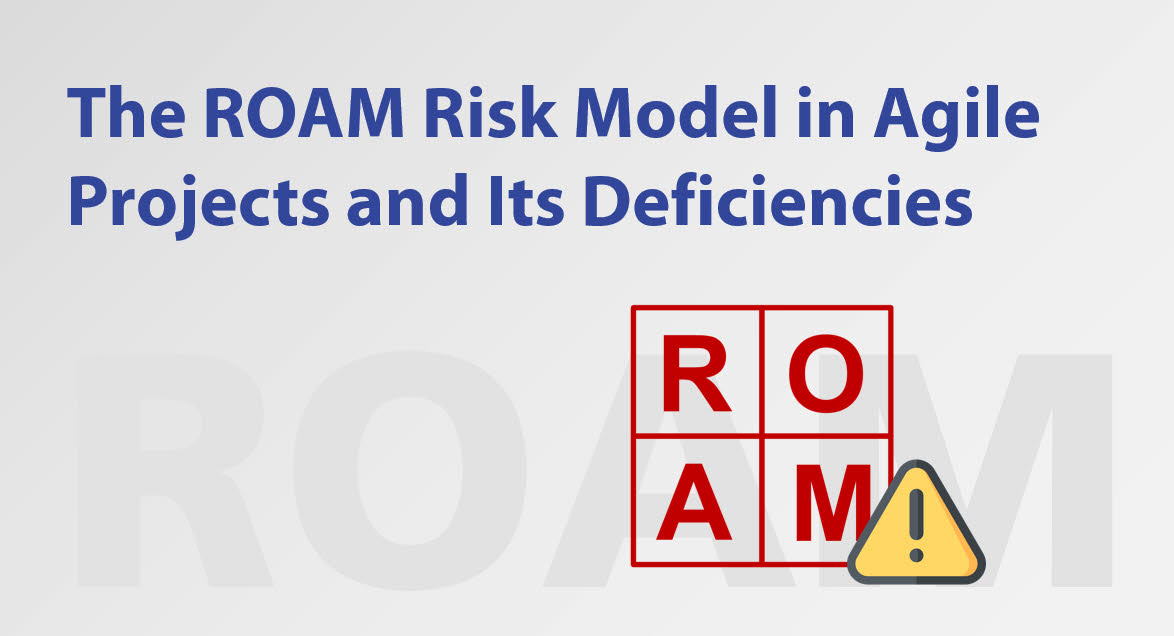 The ROAM Risk Model in Agile Projects and Its Deficiencies